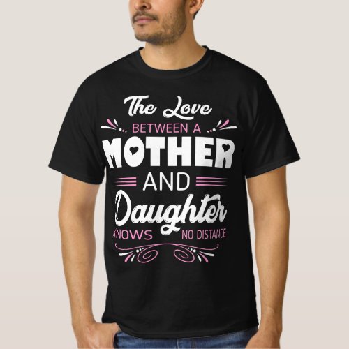 Mother  Daughter No Distance Quote T_Shirt