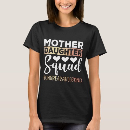 Mother Daughter Squad Unbreakable Bond T_Shirt