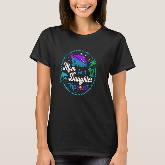 Mother Daughter Trip 2023 Mothers And Daughters Aw T-Shirt (Front)
