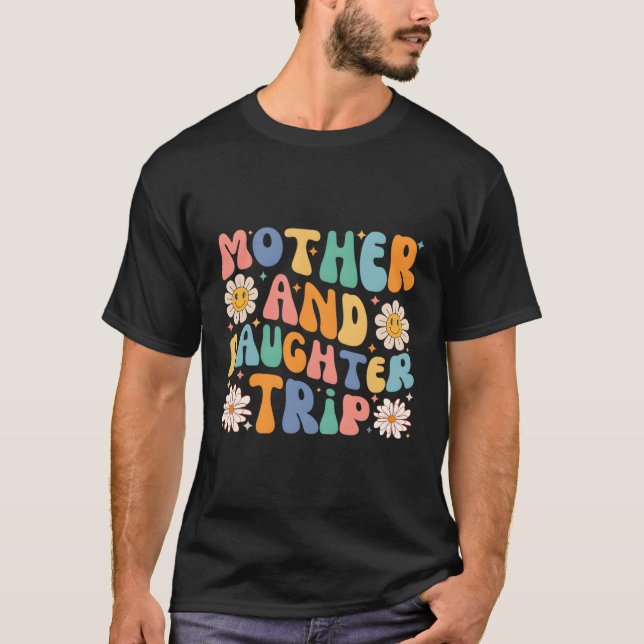 Mother Daughter Trip 2023 Vacation Mom Daughter Tr T-Shirt (Front)