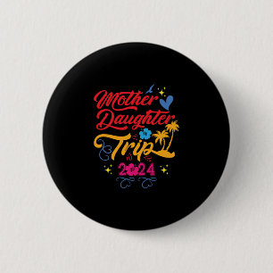 Mother Daughter Trip 2024 Summer Family Matching Button