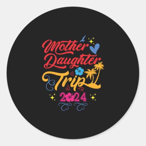 Mother Daughter Trip 2024 Summer Family Matching Classic Round Sticker