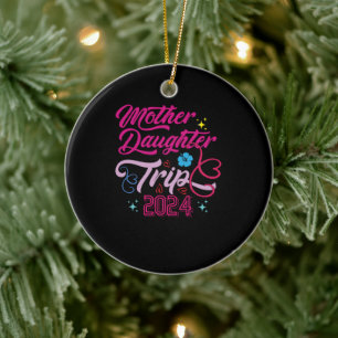 Mother Daughter Trip 2024 Weekend Vacation Mom Ceramic Ornament