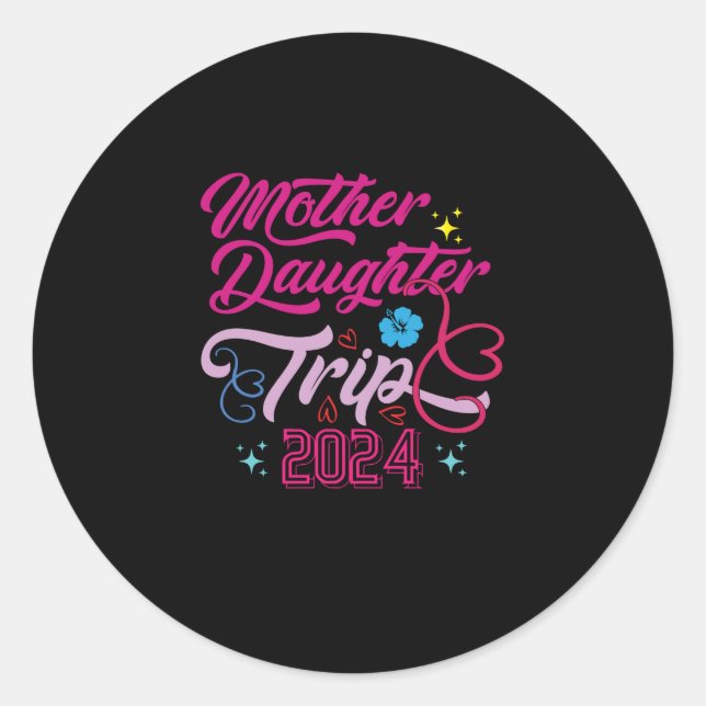 Mother Daughter Trip 2024 Weekend Vacation Mom Classic Round Sticker (Front)