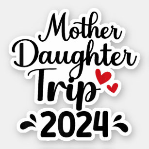 Mother Daughter Trip 2024 Weekend Vacation Sticker