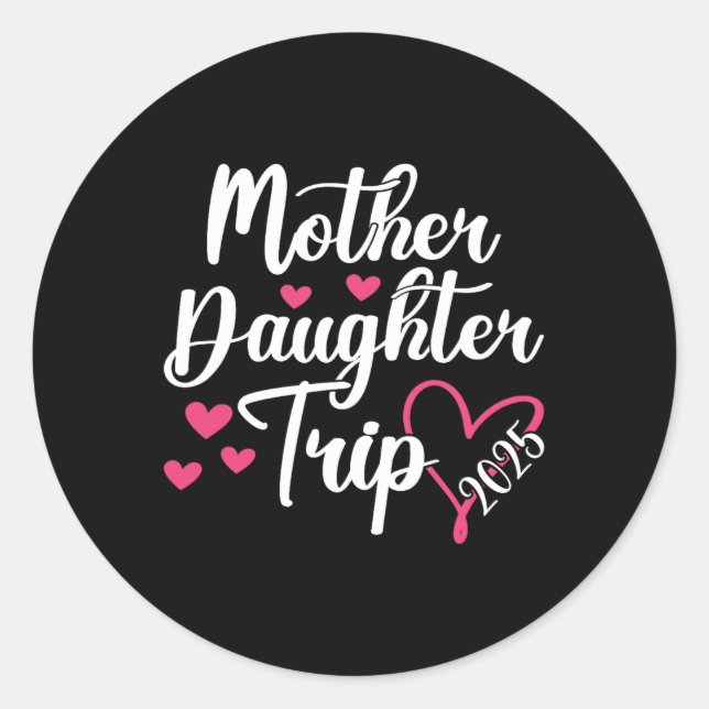 Mother Daughter Trip 2025 Family Vacation Mom Daug Classic Round Sticker (Front)