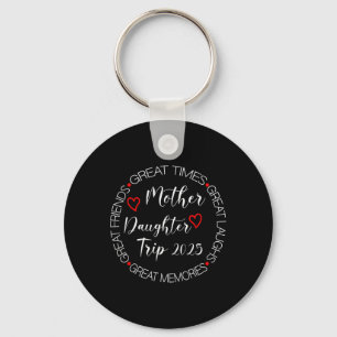 Mother Daughter Trip 2025 Family Vacation Mom Matc Keychain