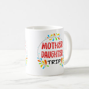 Mother Daughter Trip, Family Personalized Vacation Coffee Mug