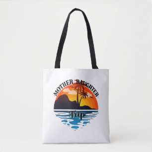 Mother Daughter Trip, Getaway, Vacation Beach Tote Bag