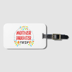 Mother Daughter Trip, Mom Daughter Vacation Luggage Tag
