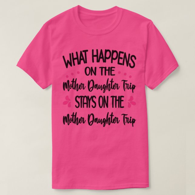Mother Daughter Trip Vacation Travel Family Vacay  T-Shirt (Design Front)