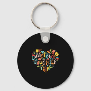 Mother Daughter Trip Weekend Vacation Mom Daughter Keychain