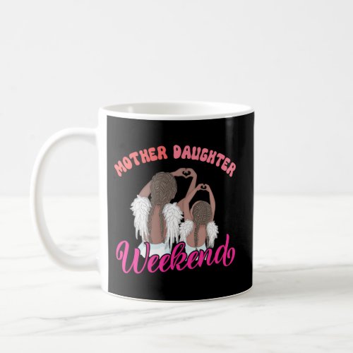 Mother Daughter Weekend Family Vacation Trip Coffee Mug