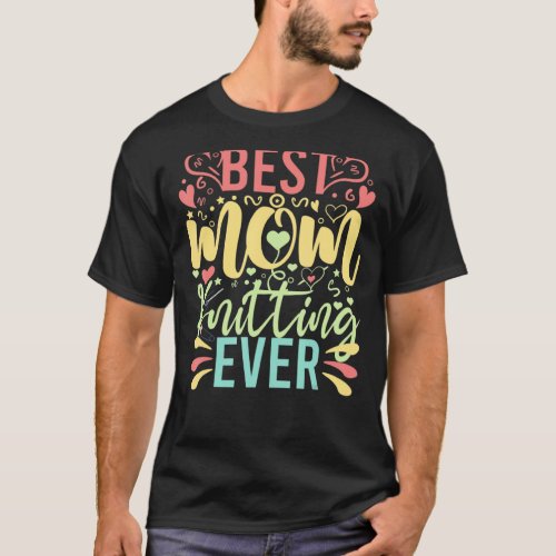 Mother Day Best Knitting Mom Ever T_Shirt