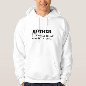 Mother Definition- Mother's Day Hooded Sweatshirt by stopnbuy at Zazzle