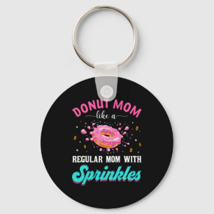 Mother Donut Mom Like A Regular Mom With Sprinkles Keychain