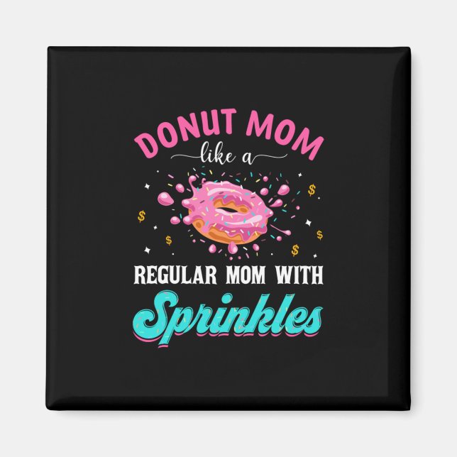Mother Donut Mom Like A Regular Mom With Sprinkles Magnet (Front)