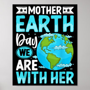 Mother Earth Day We Are With Her Environmental Pro Poster