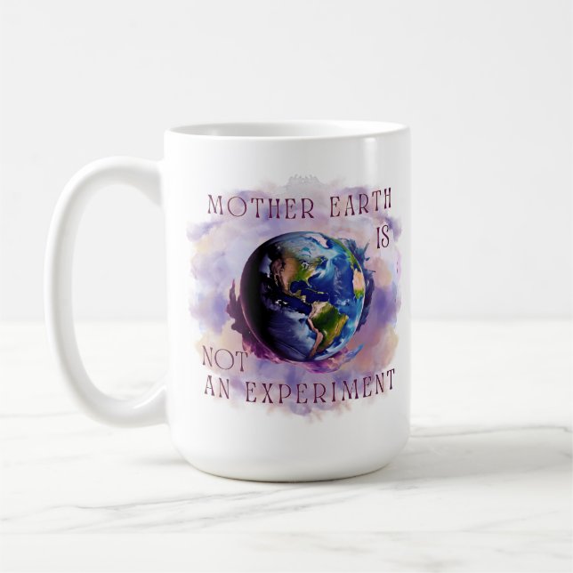 MOTHER EARTH IS NOT AN EXPERIMENT Mug (Left)
