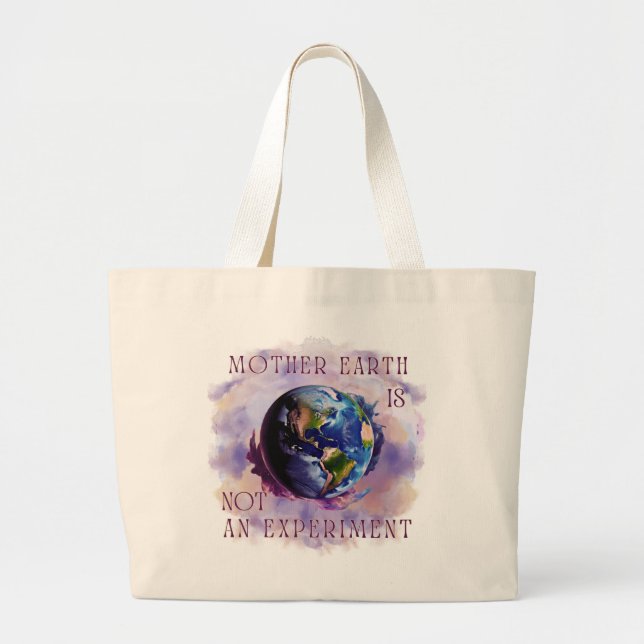 MOTHER EARTH IS NOT AN EXPERIMENT Tote Bag (Front)