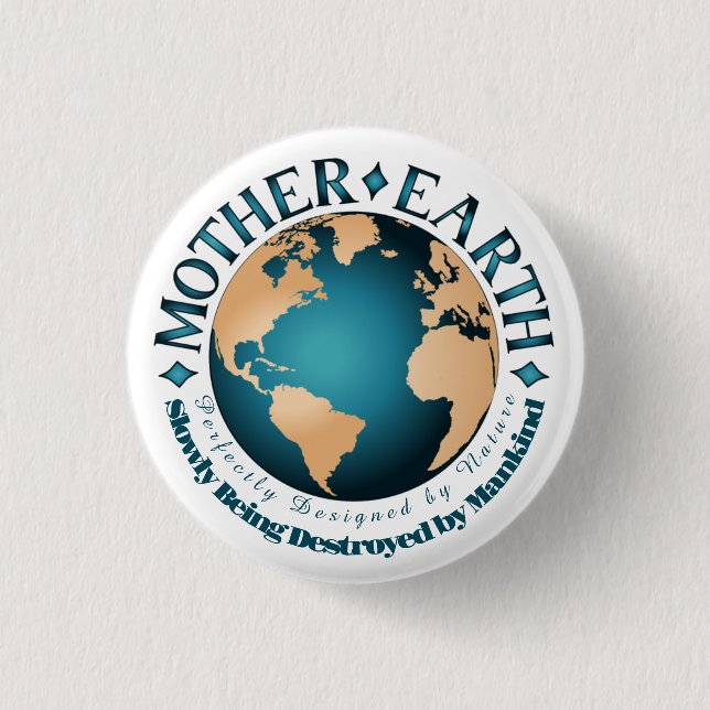 MOTHER EARTH Perfectly Designed by Nature Button (Front)