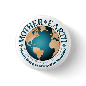 MOTHER EARTH Perfectly Designed by Nature Button