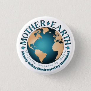 MOTHER EARTH Perfectly Designed by Nature Button