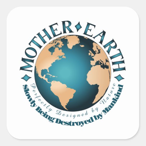 MOTHER EARTH Perfectly Designed by Nature Square Sticker
