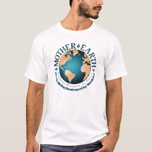 MOTHER EARTH Perfectly Designed by Nature T_Shirt