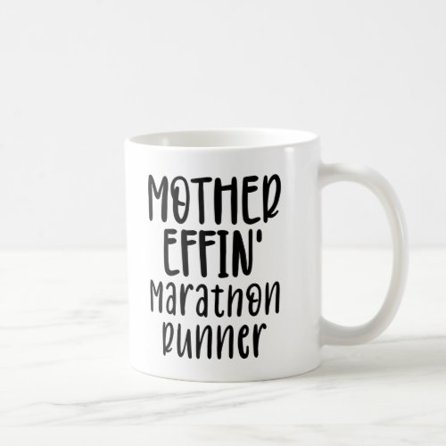 mother effin Marathon Runner funny Marathon Runne Coffee Mug