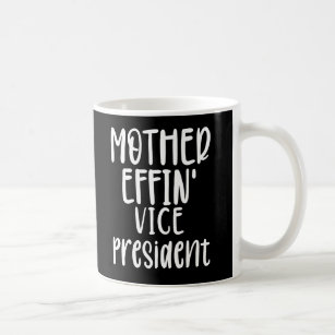 mother effin' Vice President, Vice President Gifts Coffee Mug