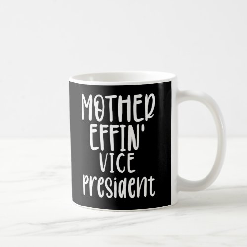 mother effin Vice President Vice President Gifts Coffee Mug
