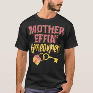Mother effing realtor landlord design for new home T-Shirt