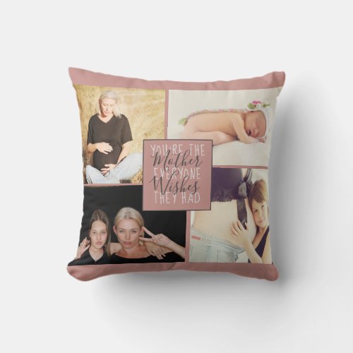Mother Everyone Wishes they Had  Blush Pink Photo Throw Pillow