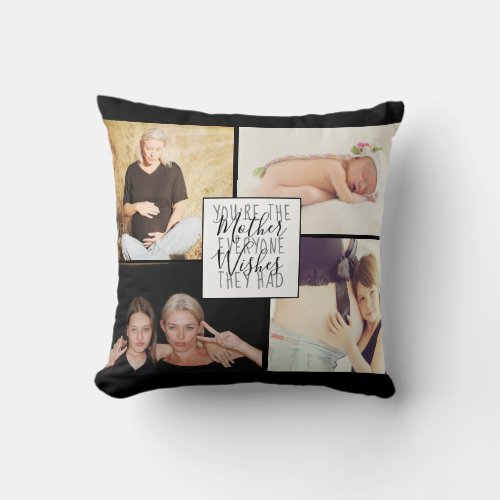Mother Everyone Wishes they Had  Neo Mint Photo Throw Pillow