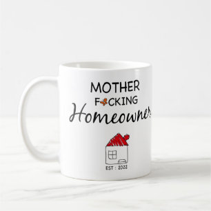 Mother F*cking Homeowner Est : 2022 Coffee Mug