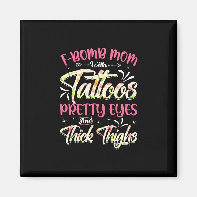 Mother Florals F-Bomb Mom With Tattoos Birthday Magnet (Front)