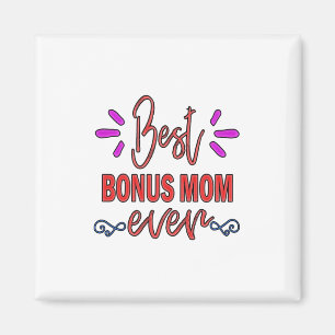 Mother Gift Best Bonus Mom Ever Magnet