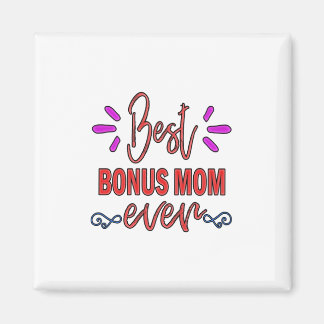 Mother Gift Best Bonus Mom Ever Magnet