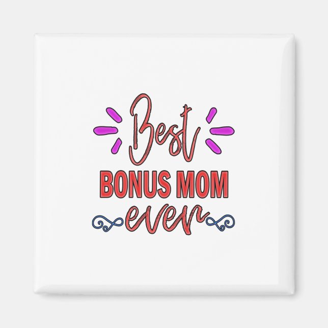 Mother Gift Best Bonus Mom Ever Magnet (Front)