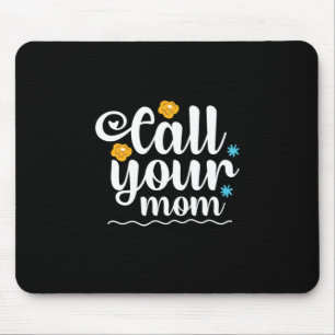 Mother Gift Call Your Mom Mouse Pad