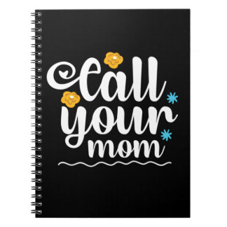 Mother Gift Call Your Mom Notebook