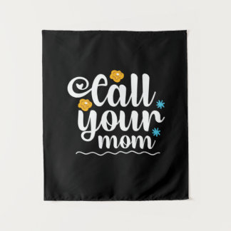 Mother Gift Call Your Mom Tapestry