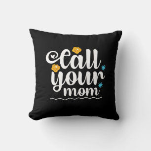Mother Gift Call Your Mom Throw Pillow