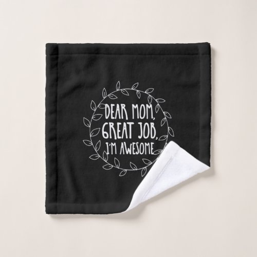 Mother Gift Dear Mom Great Job Wash Cloth