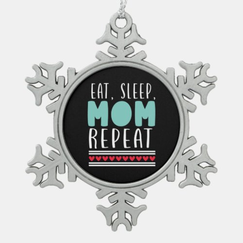 Mother Gift Eat Sleep Mom Repeat Snowflake Pewter Christmas Ornament