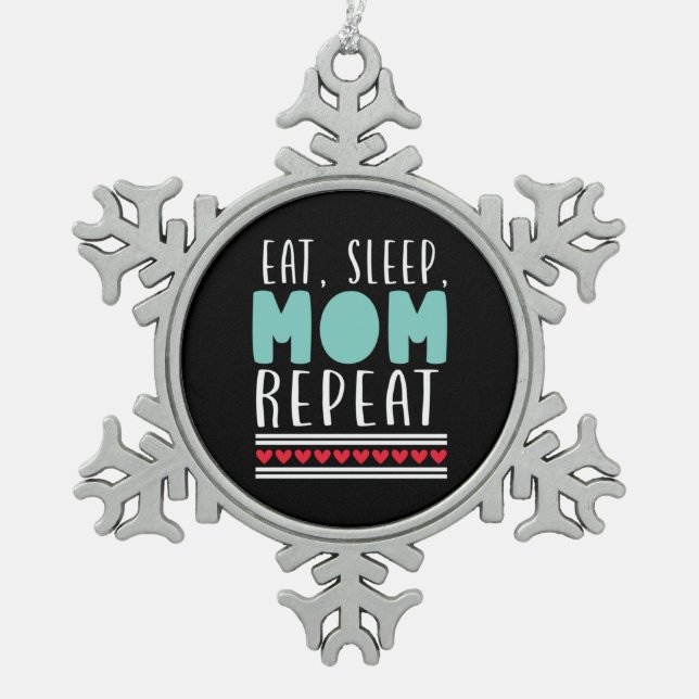 Mother Gift Eat Sleep Mom Repeat Snowflake Pewter Christmas Ornament (Front)
