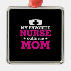 Mother Gift Favorite Nurse Calls Me Mom Metal Ornament