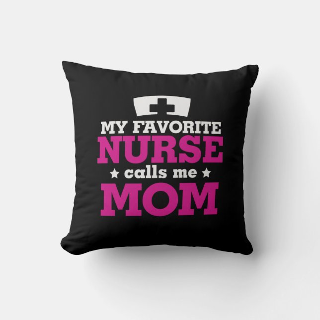 Mother Gift Favorite Nurse Calls Me Mom Throw Pillow (Front)