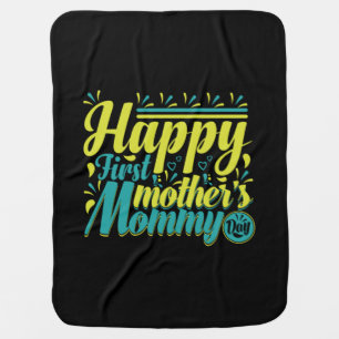 Mother Gift Happy First Mommy Day Baby Blanket